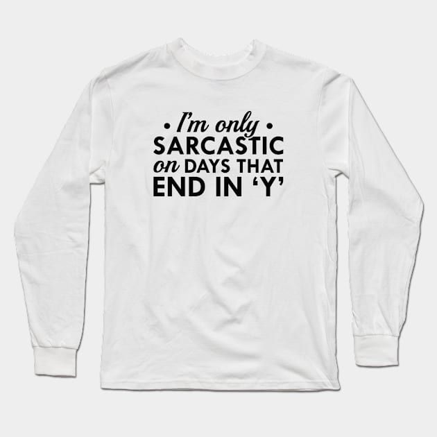 I'm Only Sarcastic Long Sleeve T-Shirt by VectorPlanet